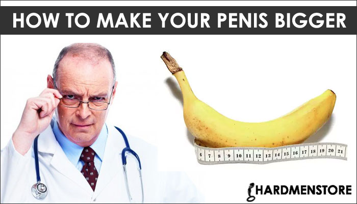 How to Make Your Penis Bigger in 2020